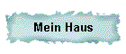 Mein Haus